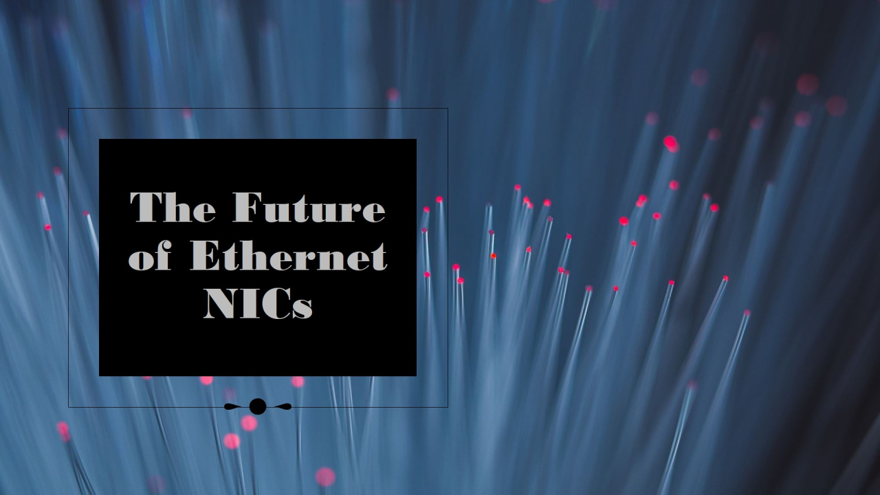 The Rise of 10G and 100G Ethernet NICs: Market Trends and Analysis