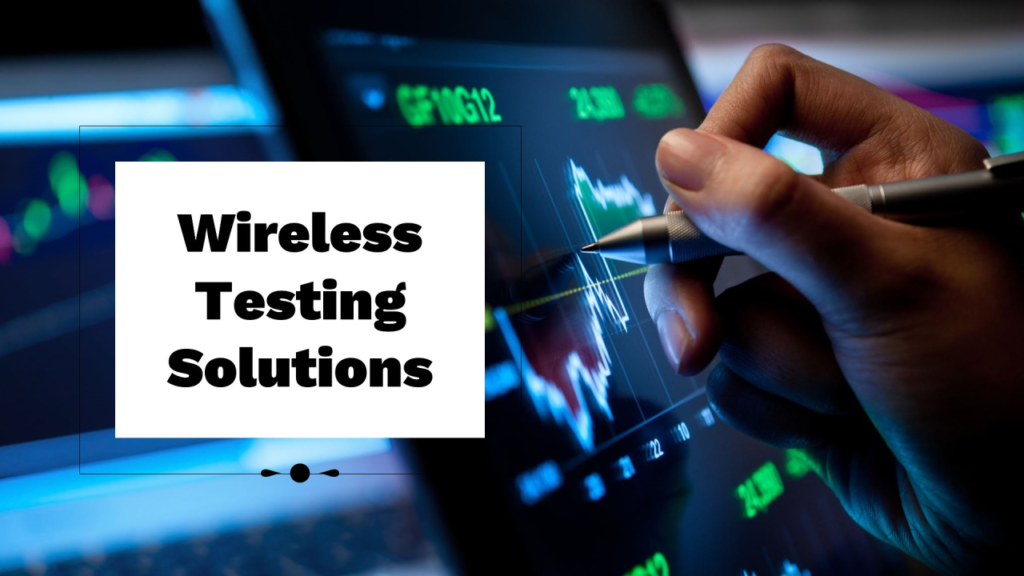 Wireless Testing Solution Companies' Requirements for Network Equipment: 2024 Market Trends and Case Studies